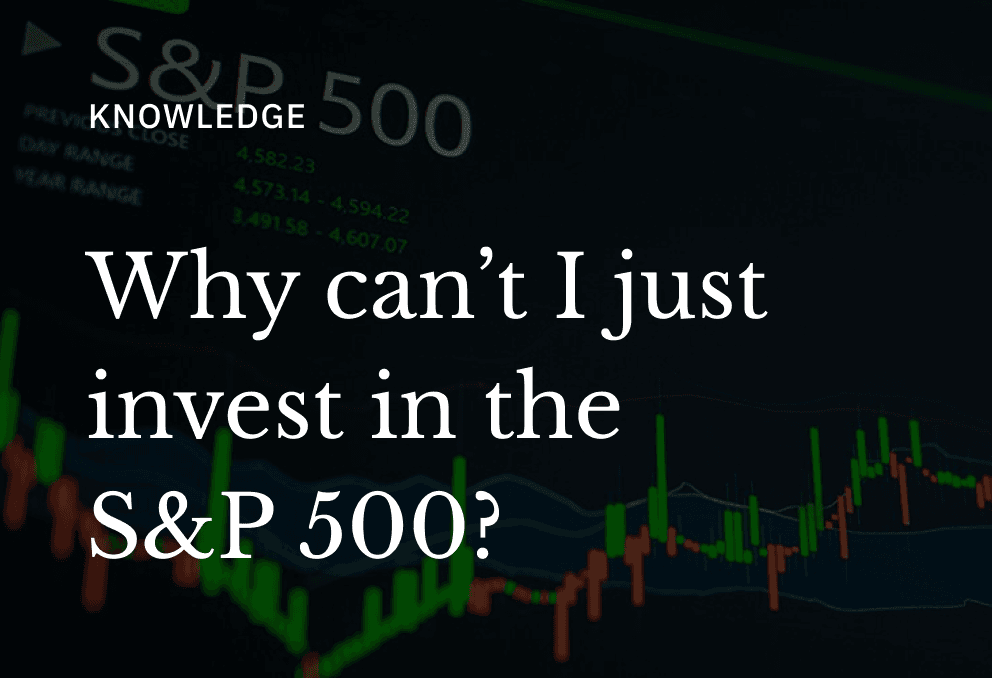 Why Can't I Just Invest in the S&P 500?