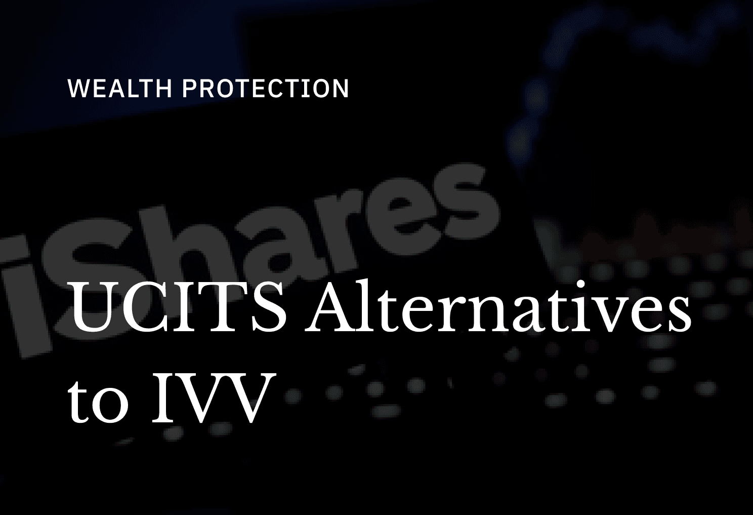 Top UCITS Alternatives to IVV (iShares Core S&P 500)