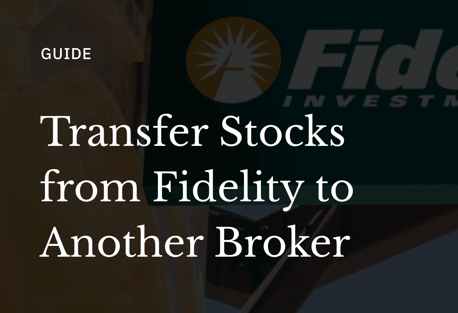 Transfer Fidelity Stocks to Another Broker Without Selling